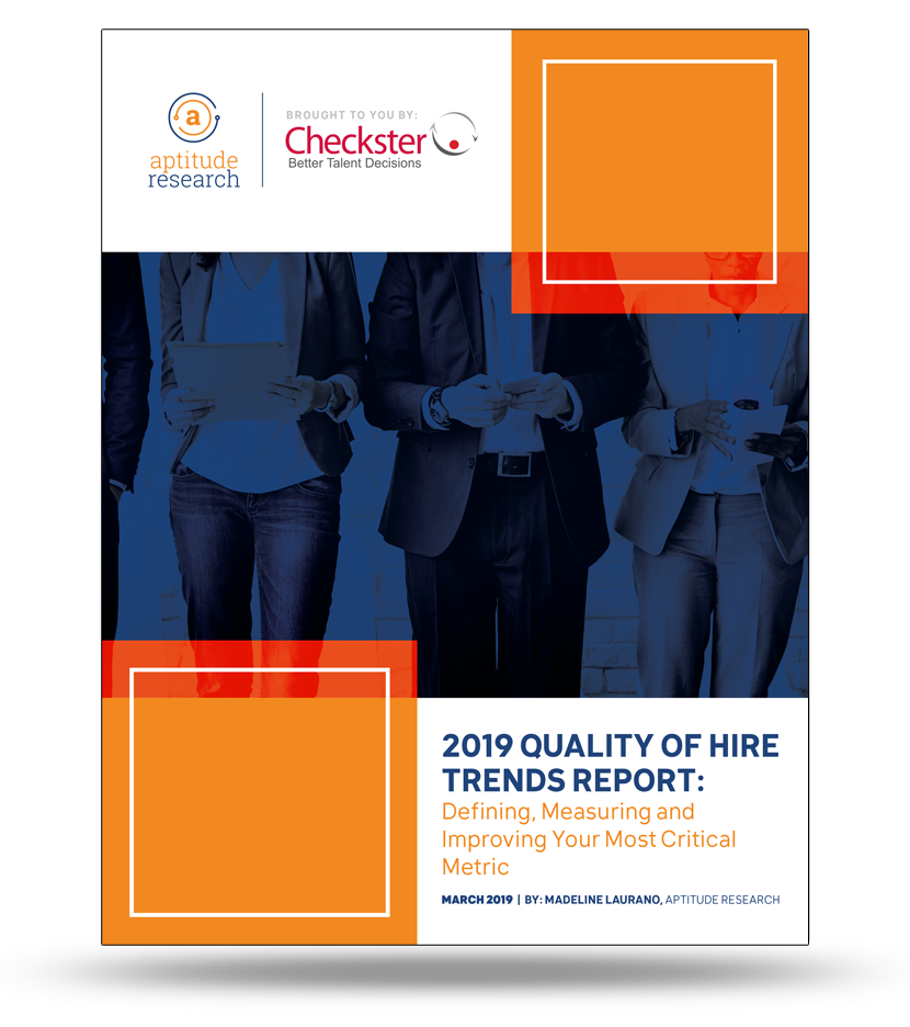 2019 Quality of Hire Trends Report: Defining, Measuring and Improving Your Most Critical Metric